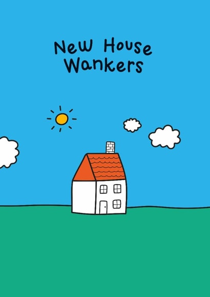 Funny New Home Card - New House Wankers created by Twisted Haggis