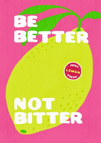 Be Better Not Bitter Breakup Card | Funny Lemon Illustration Card for Friend created by Sunny Ray Design