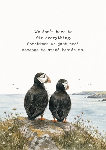 Thinking of You Card | We Don't Have to Fix Everything | Puffin Friendship Card created by Helen Ballard-Weiss