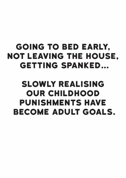 Funny Birthday Card - Childhood Punishments - Adult Goals created by Holy Flaps