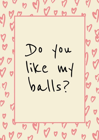 Do You Like My Balls? created by Full of beans