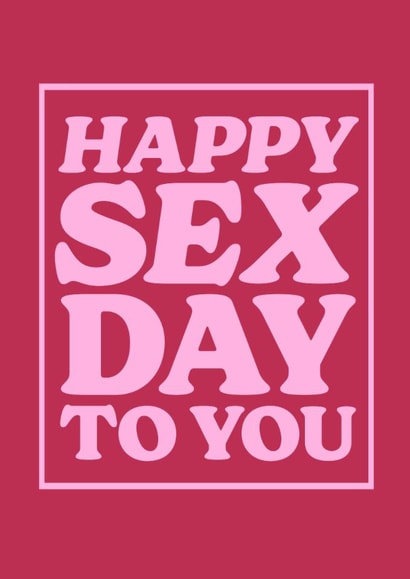 Funny Anniversary/Valentine's Day Card - Happy Sex Day To You created by Running with Scissors
