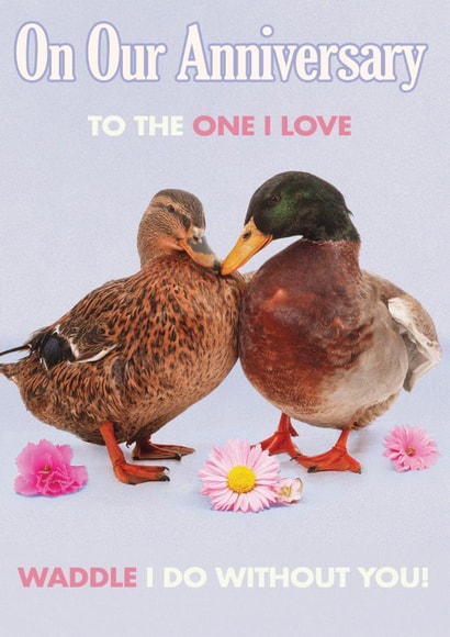 Cute Anniversary Card - Ducks - Waddle I Do Without You created by Quitting Hollywood