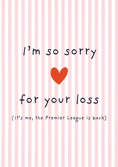 Funny Sorry Card - For Your Loss - Premier League created by Full of beans