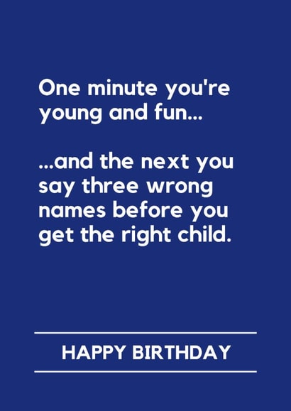 Funny Birthday Card - One Minute You're Young And Fun - Getting Children's Names Wrong created by Lemonade Insight