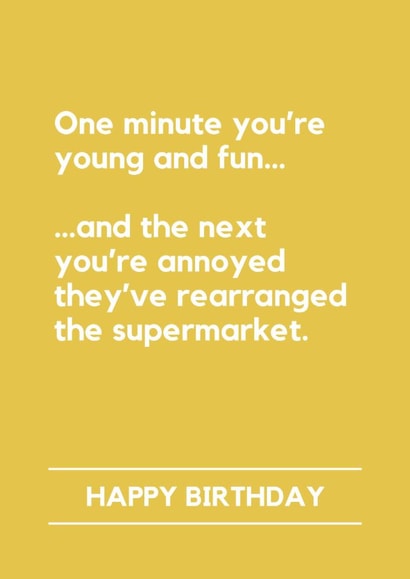 Funny Birthday Card - One Minute You're Young And Fun - Supermarket Rearranged created by Lemonade Insight