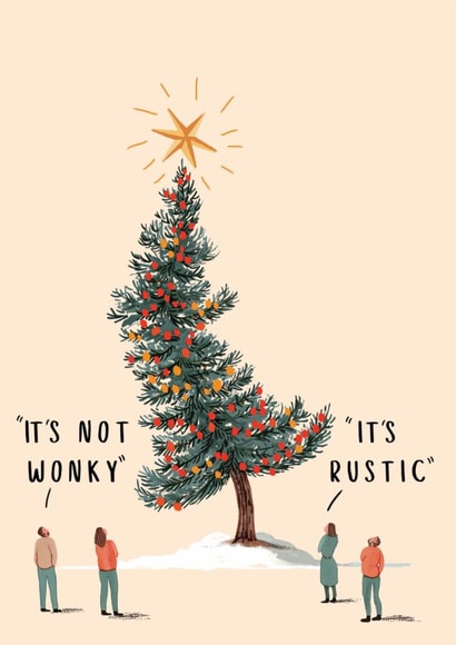 Funny Christmas Tree Traditions Christmas Card - IT'S NOT WONKY, IT'S RUSTIC!' created by Amy Florence Design