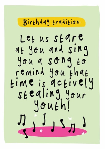 Funny Birthday Card - Singing Time Stealing Youth - Tradition created by Bow & Bell