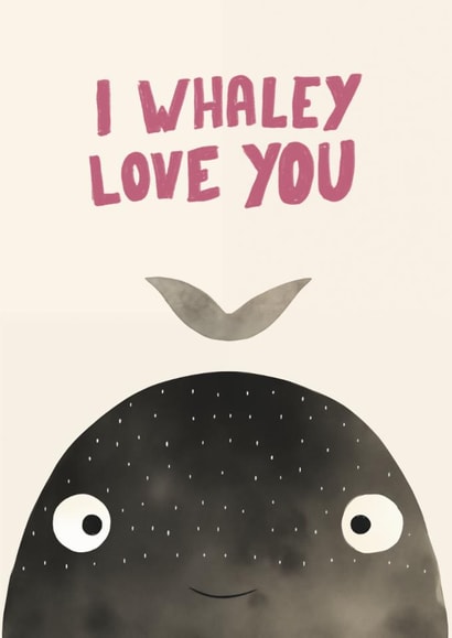 Cute Valentines/Anniversary Card - Whale Pun - I Whaley Love You created by Cozy Calm