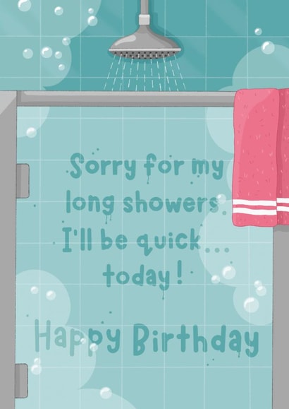 Funny Birthday Card - Sorry For My Long Showers created by DoodEls