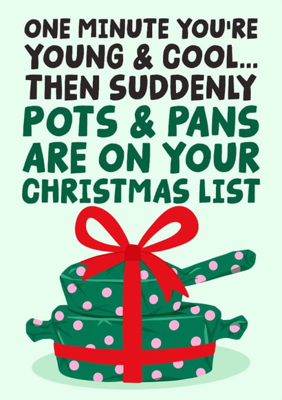 Funny Christmas Card - One Minute You're Young & Cool - Pots And Pans On Your Christmas List created by Studio Doodles