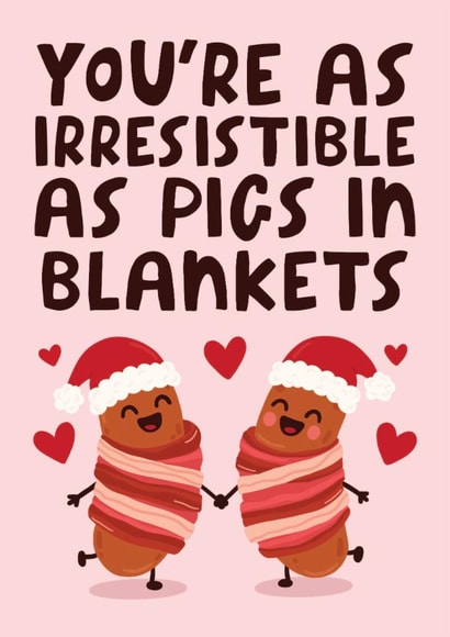 Cute Christmas Card - You're As Irresistible As Pigs In Blankets created by Studio Doodles