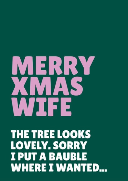Funny Christmas Card - For Wife - Sorry I Put A Bauble Where I Wanted created by Blush & Blossom 