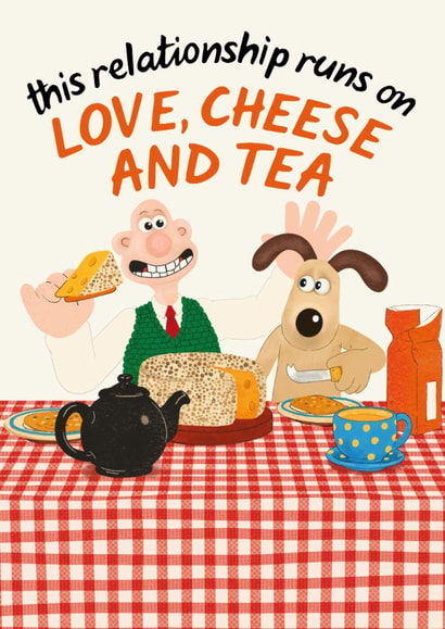 Funny Anniversary/Valentine's Day Card - Wallace and Gromit - This Relationship Runs On Love, Cheese And Tea created by Wallace & Gromit