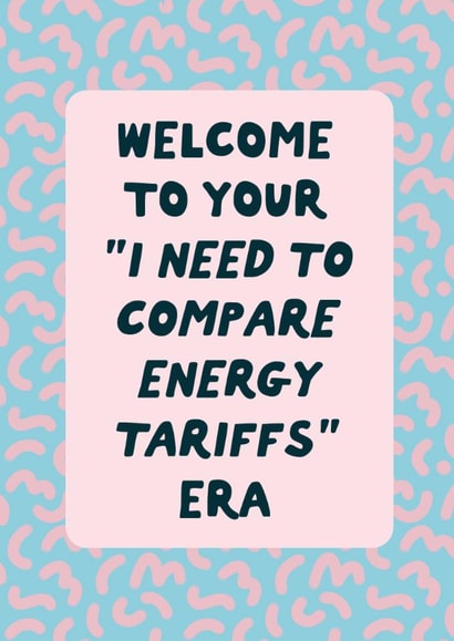 Funny New Home Card - For Friends - Energy Tariffs Era Card created by Sweetlove Press