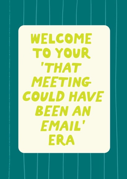Funny New Job Card - Meeting Could Have Been An Email Era created by Sweetlove Press