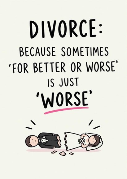 Funny Divorce Card for your Friend – “For Better or Worse” created by Oh Jeez!
