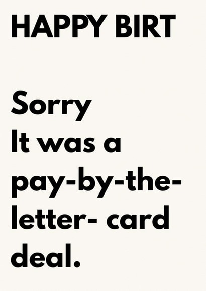 Funny Birthday Card for Friend - Pay By The Letter Joke - Happy Birt Msg created by The Awkward Card Company