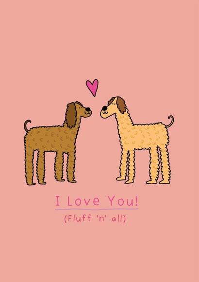 Cute Card For Your Significant Other- Dog Design- Fluff n All Design created by Heather Buchanan