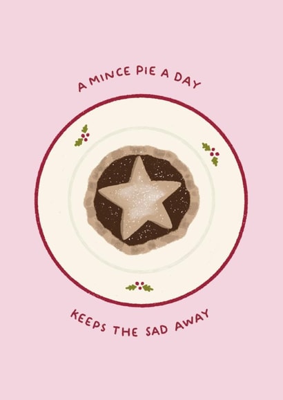 Funny Mince Pie Christmas Card - A Mince Pie A Day - SAD created by Ella Goddard