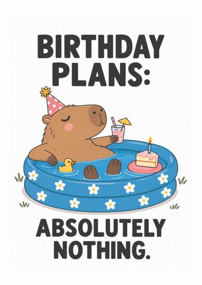Funny Birthday Card for Friend – Capybara Birthday Plans, Absolutely Nothing created by Amy Corlett