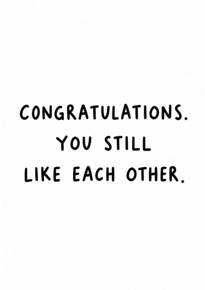 Funny Anniversary Card for Couple – Congratulations, You Still Like Each Other created by Amy Corlett