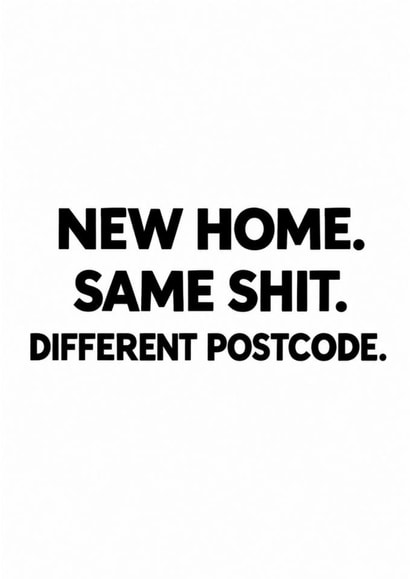 Funny New Home Card for Couple – Same Shit, Different Postcode created by Amy Corlett