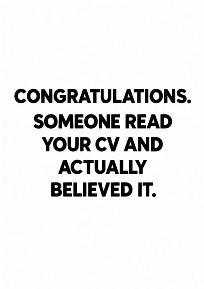 Funny New Job Card for Friend – Someone Actually Believed Your CV created by Amy Corlett