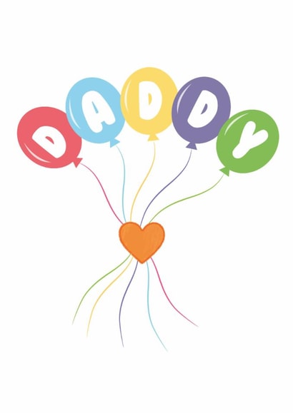 Cute Colourful Daddy Balloon Card - Birthday - Father's Day - Just Because created by Kiss My Card