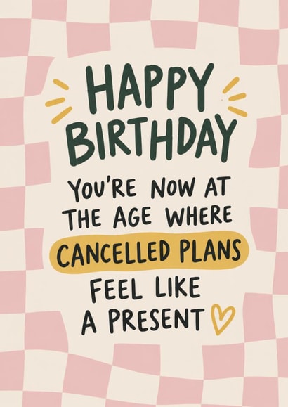 Funny Birthday Card for Friend – Cancelled Plans Feel Like a Present created by Amy Corlett