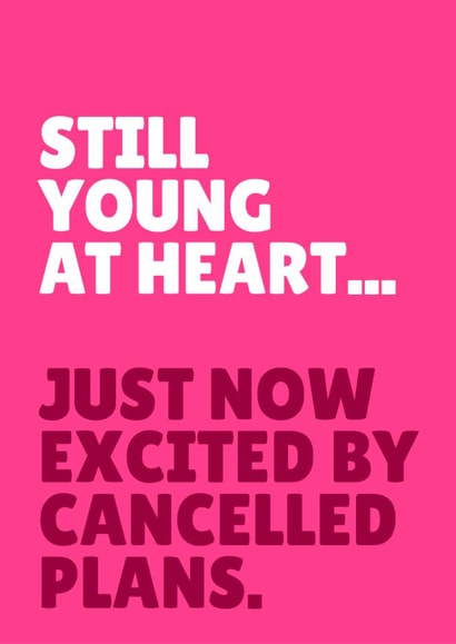 Funny Birthday Card - Still Young At Heart - Cancelled Plans created by Blush & Blossom 