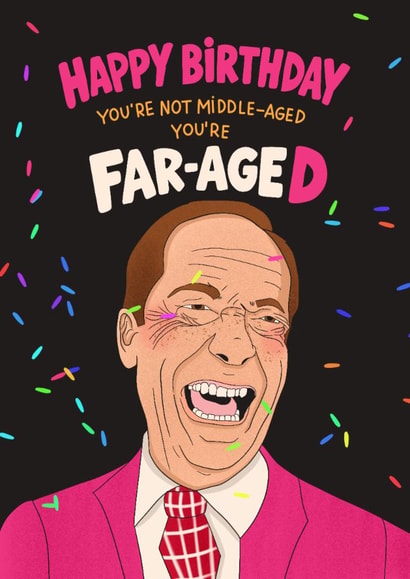 Funny Birthday Card - Nigel Farage - You're Far-Aged created by Kasia Cards