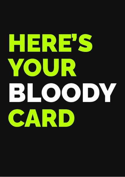 Here’s Your Bloody Card Funny British Humour Card created by Click of a Button Prints