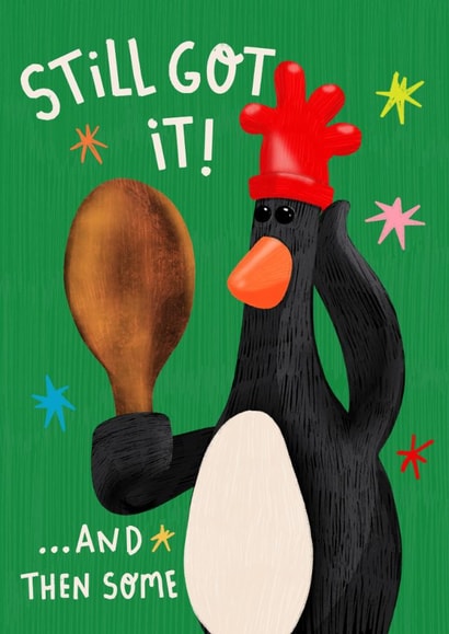 Funny Birthday Card - Still Got It! - Wallace and Gromit - Feathers Mcgraw created by Wallace & Gromit