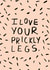 prickly legs Valentines Day Card 22189 created by Lauren Goodland