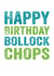 Rude Birthday Card - Bollock Chops created by Do You Punctuate?