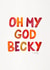 omg becky Just because... Card 3631 created by Cat Coquillette