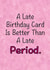belated birthday quirky Birthday Card 3920 created by LosersInk