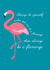 flamingo always be yourself Just because... Card 4199 created by Ilka Dickens