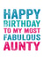 Simple Birthday Card - Aunt - Aunty - Fabulous - Typography created by Do You Punctuate?