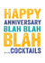 Funny Cocktails Typography Anniversary Card - Cocktails - Happy Anniversary Blah Blah Blah...Cocktails created by Do You Punctuate?