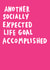 Another socially expected life goal accomplished - funny congratulations card created by Veronica Dearly