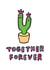 Cute Cactus Anniversary Card / Engagement Card / Wedding Card - Together Forever created by Veronica Dearly