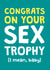 Funny New Baby Card - Sex Trophy - Rude Humour created by Cookie Design