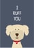 Cute Dog Pun Anniversary Card / Valentines Day Card - Dog - I Ruff You created by Wink Design - Michelle Roberts