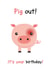 pig animal Birthday Card 5493 created by Made by Man