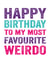 happybirthday weirdo Birthday Card 3495 created by Do You Punctuate?