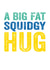 Big fat squidgy hug card created by Do You Punctuate?