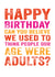 Funny Birthday Card - Can You Believe We Used To Think People Our Age Were Adults? created by Do You Punctuate?
