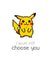 I choose you Pikachu card created by The Cake Thief